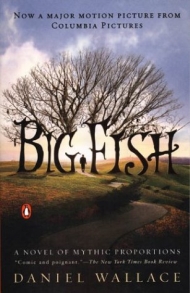 Big Fish: A Novel of Mystic Proportions