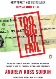 Too Big to Fail: The Inside Story of How Wall Street and Washington Fought to Save the Financial System and Themselves